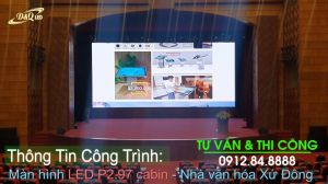 Thi Công Màn hình LED 250m2 Cabin nguyên khối P2.97 cao cấp tại Xứ Đông - T. Hải Dương ✔ Led D&Q